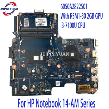 902593-001 902593-601 Emaplaadi HP Sülearvuti 14-AM-Seeria Sülearvuti Emaplaadi 6050A2822501 Koos R5M1-30 2 GB GPU i3-7100U CPU