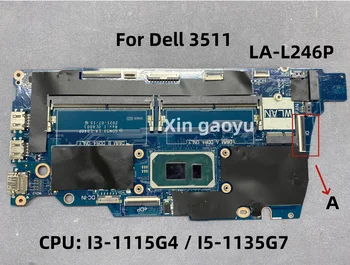 LA-L246P Emaplaadi Originaal Dell 3511 Sülearvuti Emaplaadi CPU: I3-1115G4 / I5-1135G7 CN-0RJTDW CN-0CNN1C 100% Test OK