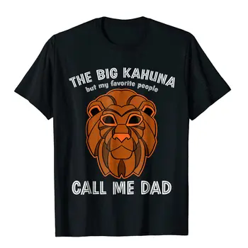 Big Kahuna, Kuid Minu Lemmik Inimesed Kutsuvad Mind Isa T-Särk Armas Mens Tshirts Kohandatud Tops & Tees Puuvill Camisa